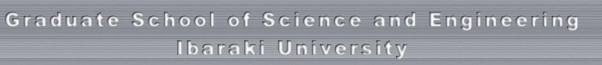 Graduate School of Science and Engineeing Ibaraki University